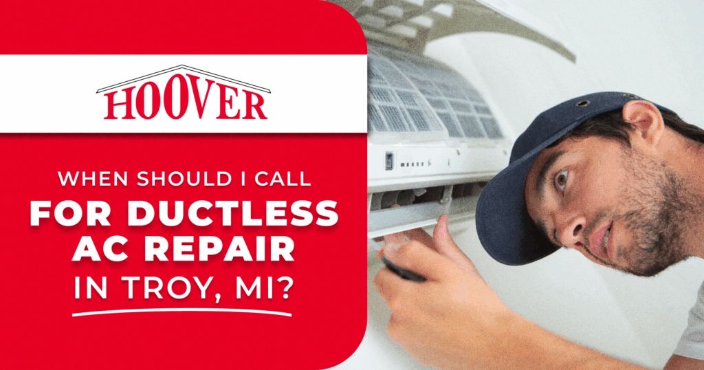 When Should I Call for Ductless AC Repair in Troy, MI? Hoover